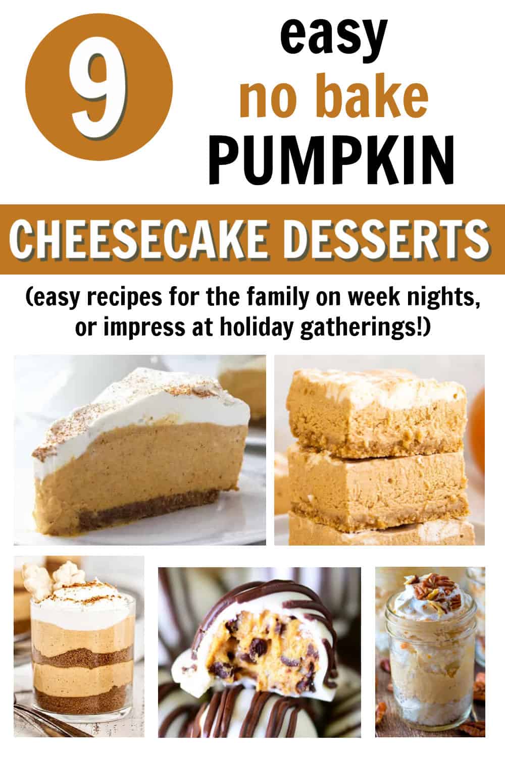 5 different pumpkin cheesecake dessert images with text overlay 9 easy no bake pumpkin cheesecake desserts - easy recipes for the family on week nights, or impress at holiday gatherings!