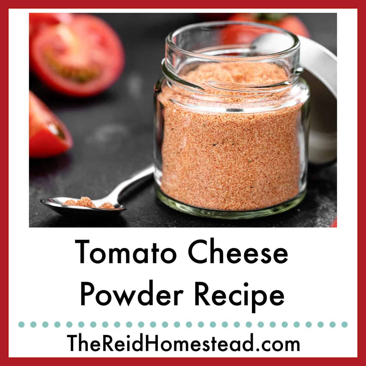 tomato cheese powder in glass jar with text overlay Tomato Cheese Powder Recipe