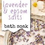 close up of a jar of lavender epsom salt bath soak with text overlay Easy DIY Lavender & Epsom Salts Bath Soak