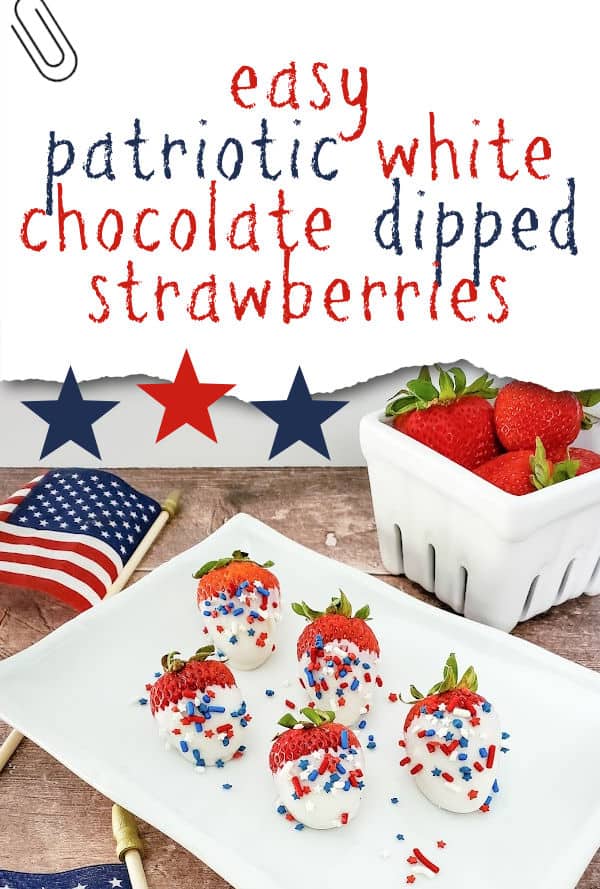 a white platter with 5 patriotic white chocolate dipped strawberries with sprinkles, text overlay Easy Patriotic White Chocolate Dipped Strawberries
