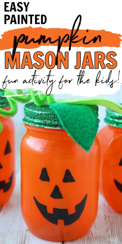 close up of a finished painted pumpkin mason jar, text overlay Easy Painted Pumpkin Mason Jars - fun activity for the kids!