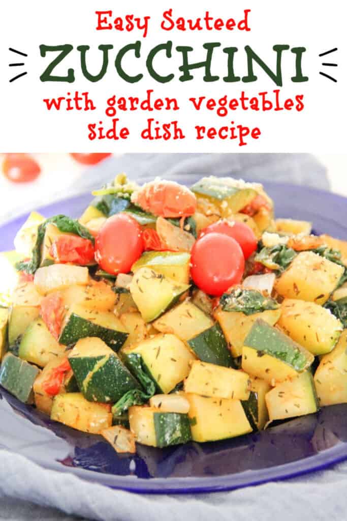 close up of the finished side dish, text overlay Easy Sauteed Zucchini with garden vegetables side dish recipe